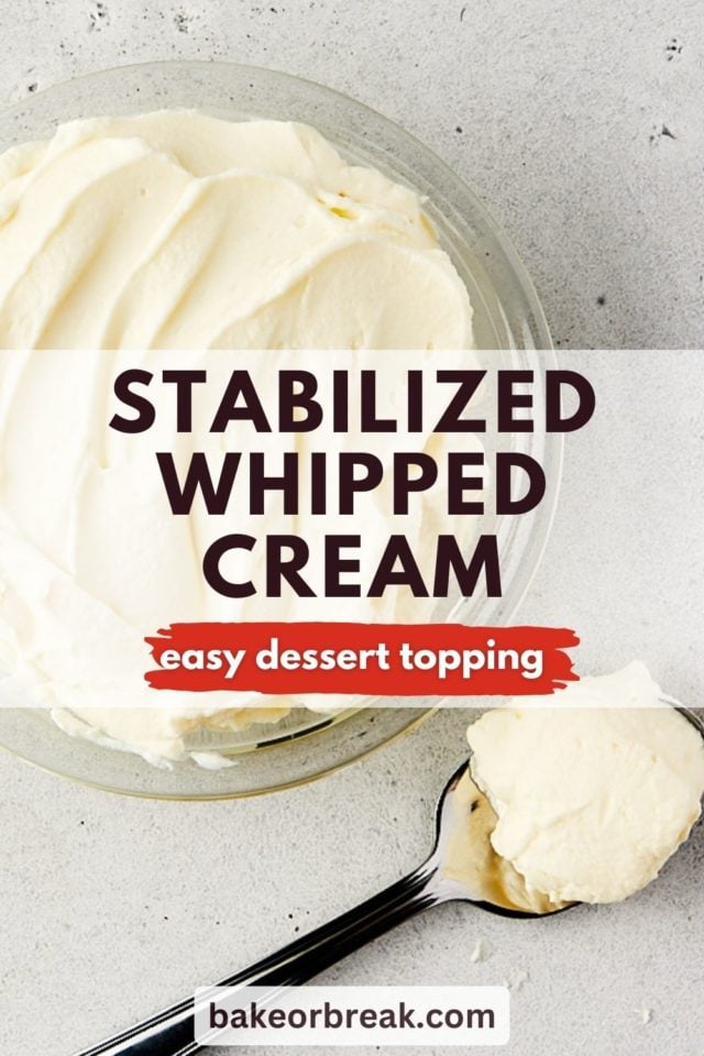 overhead view of stabilized whipped cream in a glass bowl with a spoonful alongside; text overlay "stabilized whipped cream easy dessert topping bakeorbreak.com"