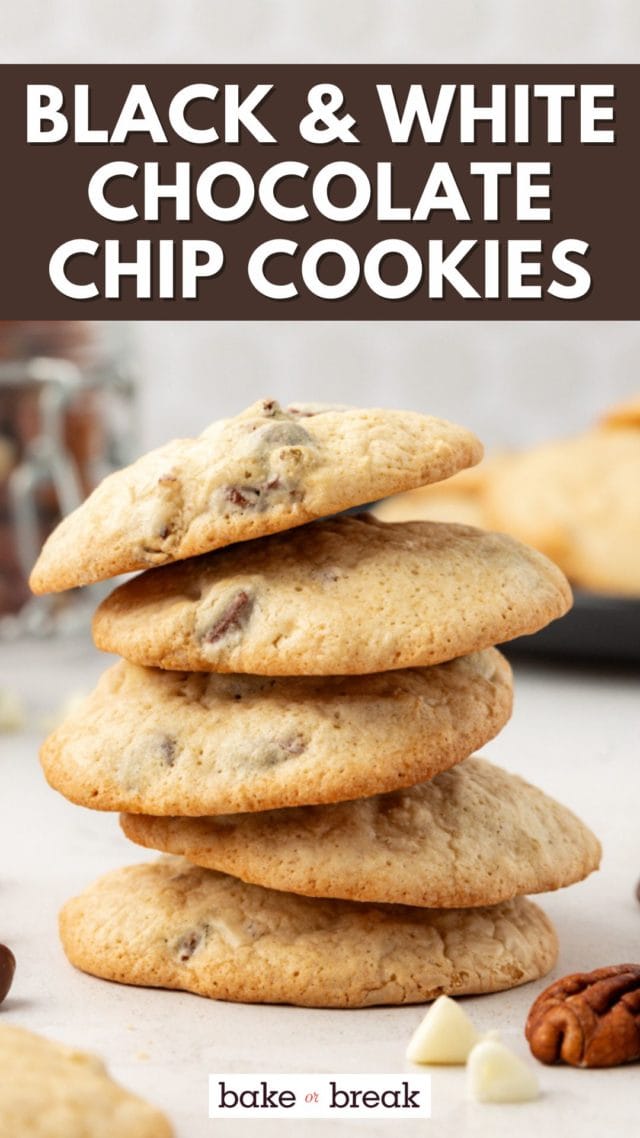 Stack of 5 black and white chocolate chip cookies; text overlay "black & white chocolate chip cookies bake or break"