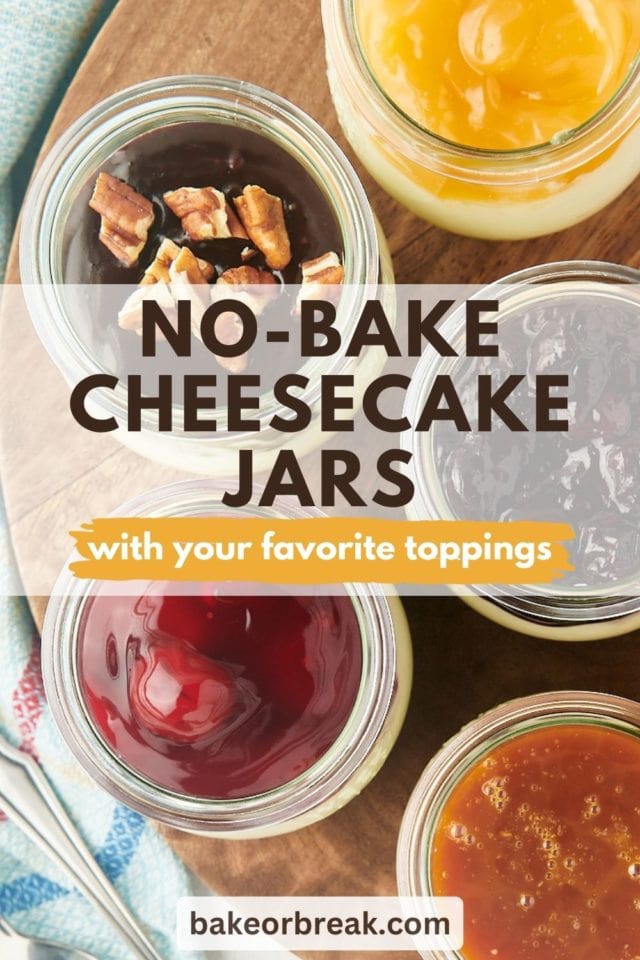 overhead view of no-bake cheesecake jars on a wooden board; text overlay "no-bake cheesecake jars with your favorite toppings bakeorbreak.com"