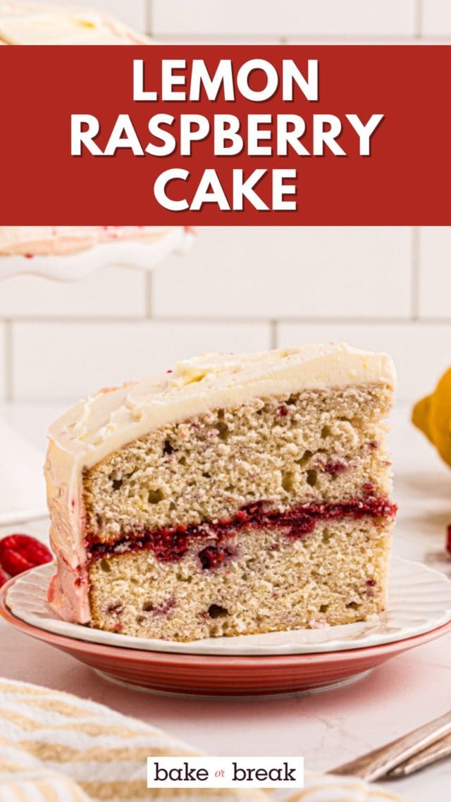 side view of a slice of lemon raspberry cake on a white plate; text overlay "lemon raspberry cake bake or break"