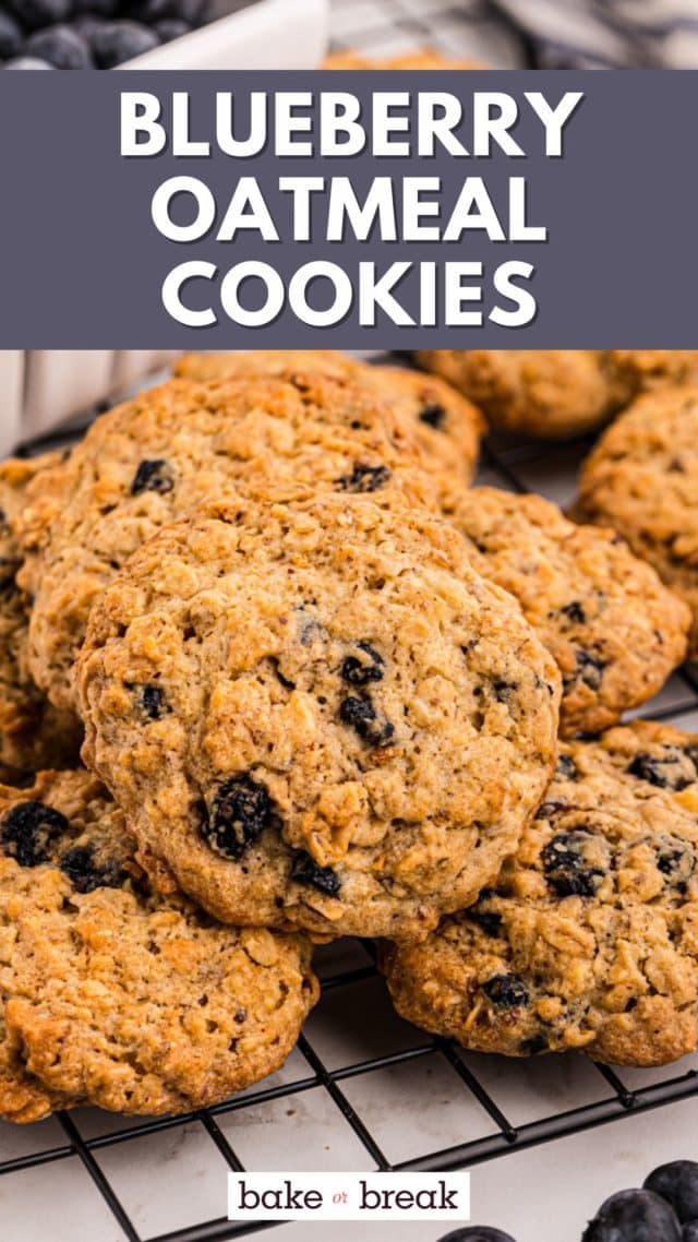 blueberry oatmeal cookies piled on a wire rack; text overlay "blueberry oatmeal cookies bake or break"