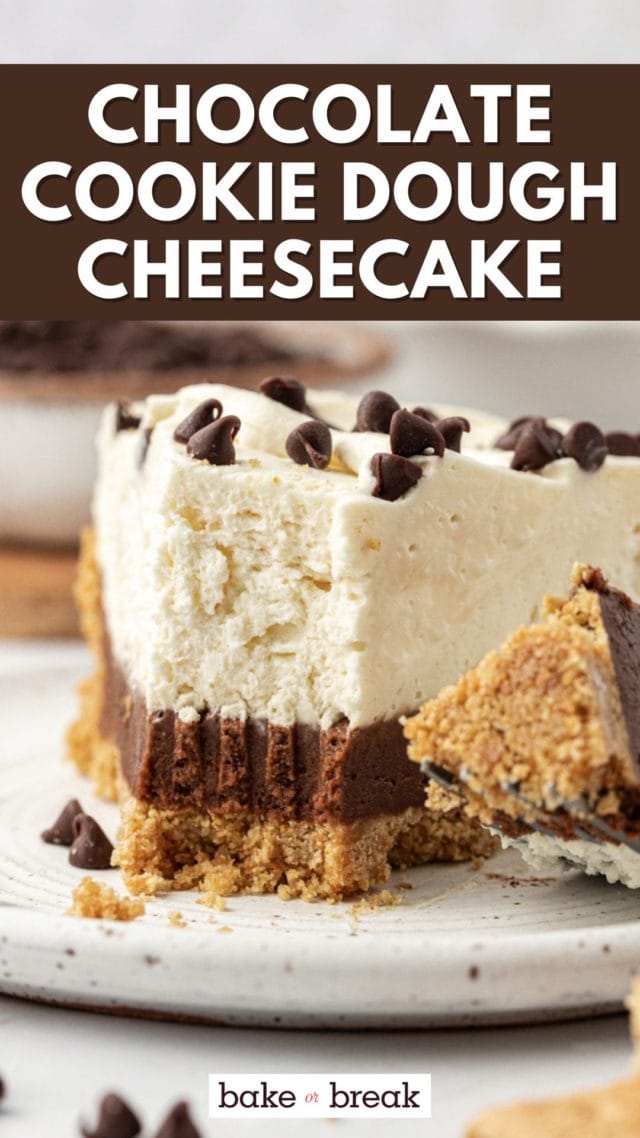 a slice of chocolate cookie dough cheesecake on a plate with a bite on a fork; text overlay "chocolate cookie dough cheesecake bake or break"