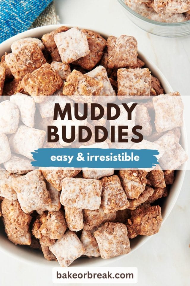 overhead view of muddy buddies in a white bowl; text overlay "muddy buddies easy & irresistible bakeorbreak.com"