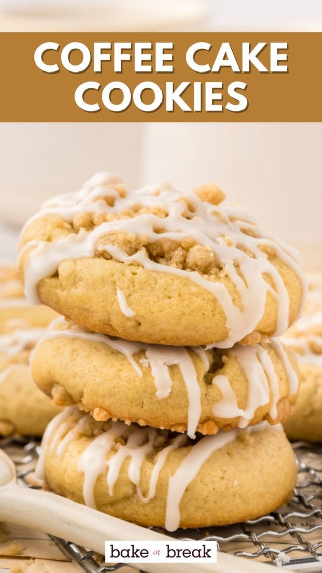 stack of three coffee cake cookies; text overlay "coffee cake cookies bake or break"