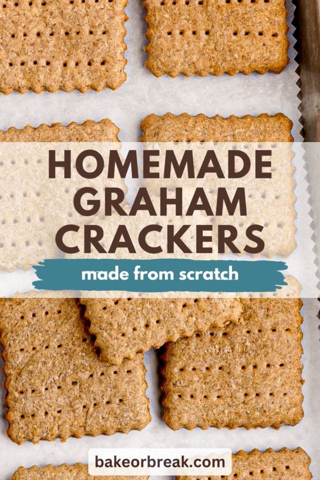 overhead view of homemade graham crackers on a parchment-lined baking sheet; text overlay "homemade graham crackers made from scratch bakeorbreak.com"