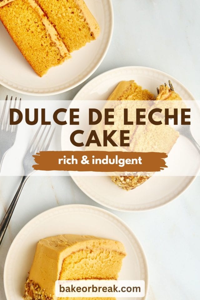 overhead view of three slices of dulce de leche cake on plates; text overlay "dulce de leche cake rich & indulgent bakeorbreak.com"