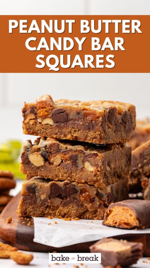 stack of three peanut butter candy bar squares; text overlay "peanut butter candy bar squares bake or break"