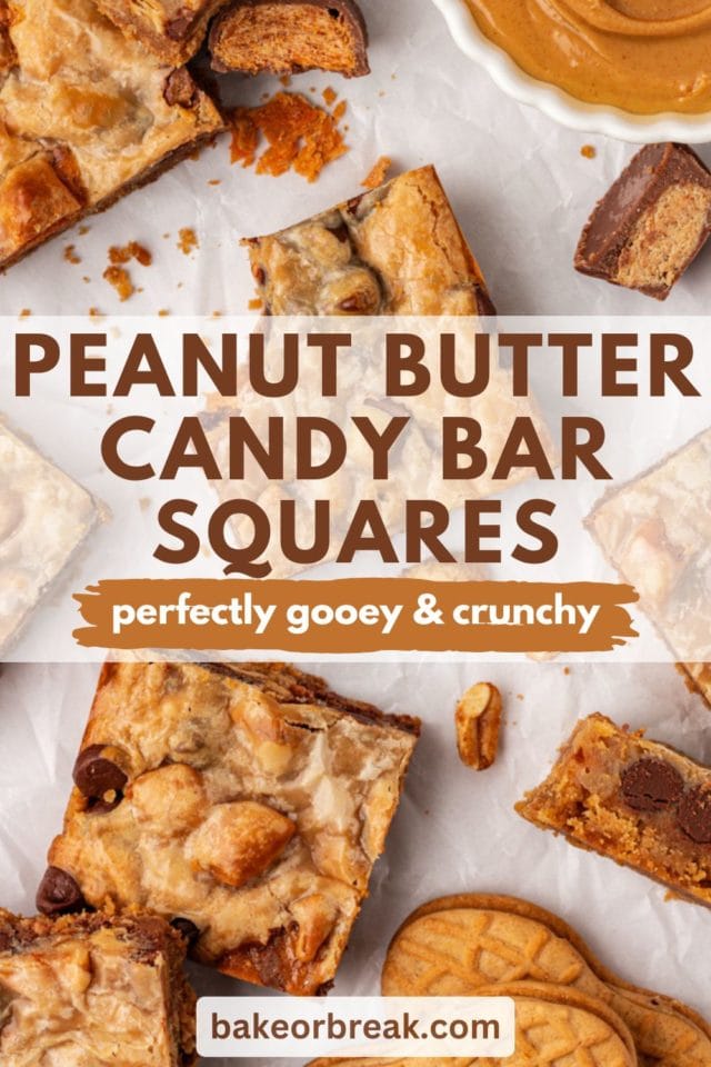 overhead view of peanut butter candy bar squares on a countertop; text overlay "peanut butter candy bar squares perfectly gooey & crunchy bakeorbreak.com"