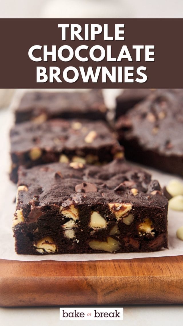 close up of a triple chocolate brownie on a wooden board with more brownies in the background; text overlay "triple chocolate brownies bake or break"