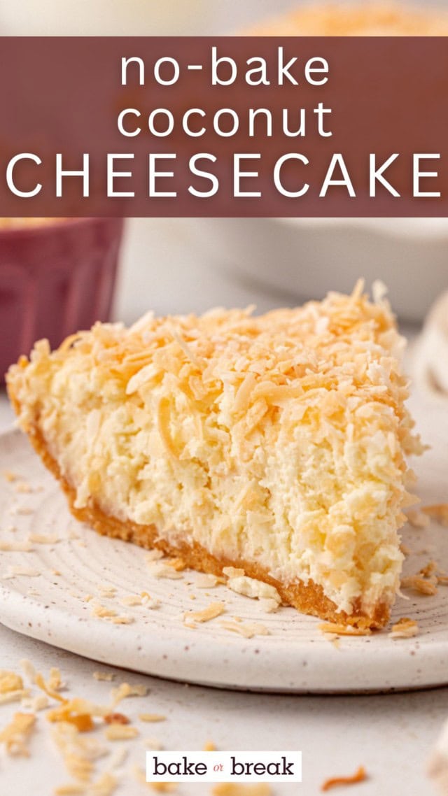 a slice of no-bake coconut cheesecake on a plate; text overlay "no-bake coconut cheesecake"