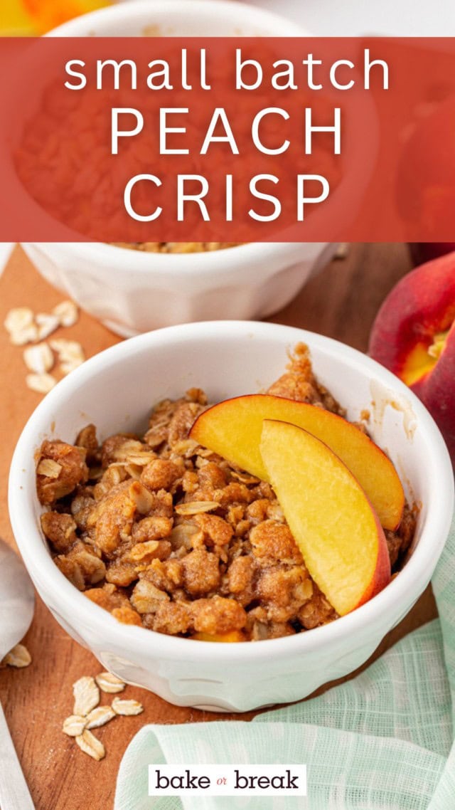 peach crisp topped with fresh peach slices in a white bowl; text overlay "small batch peach crisp"