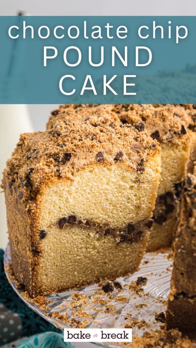 a slice of chocolate chip crumb pound cake on a cake stand; text overlay "chocolate chip pound cake"