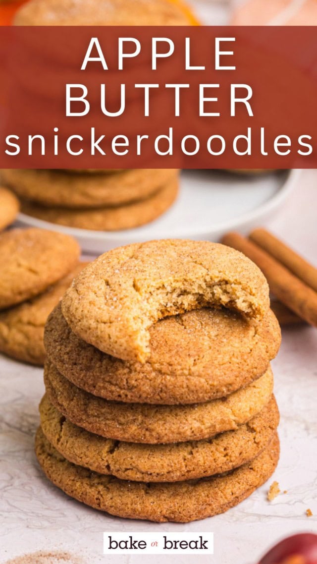 stack of five apple butter snickerdoodles with a bite missing from the top cookie; text overlay "apple butter snickerdoodles bake or break"