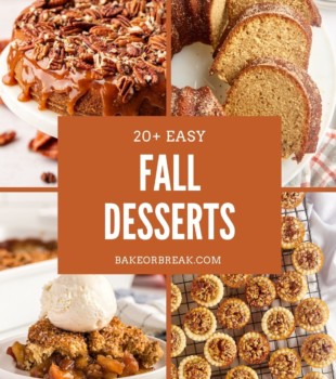 collage of fall desserts, including salted caramel cheesecake, apple cider donut cake, brown sugar apple cobbler, and mini pecan pies; text overlay "20+ easy fall desserts bakeorbreak.com"