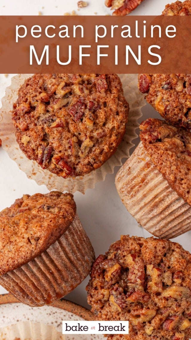 overhead view of pecan praline muffins scattered on a white surface; text overlay "pecan praline muffins bake or break"