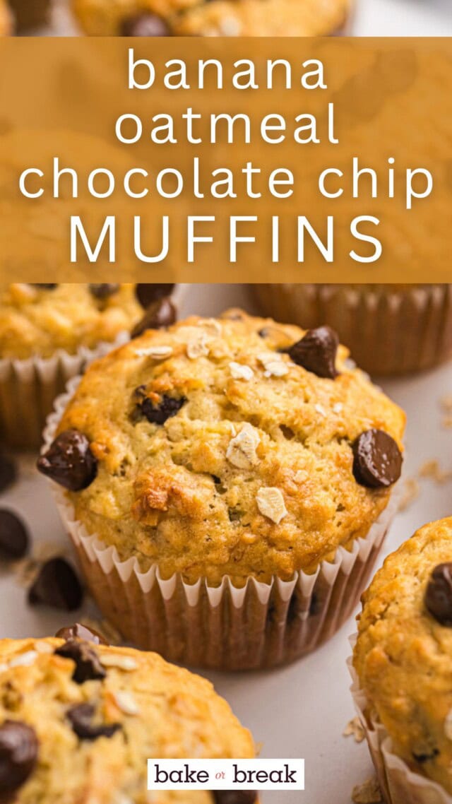 close up view of a banana oatmeal chocolate chip muffin surrounded by more muffins; text overlay "banana oatmeal chocolate chip muffins bake or break"