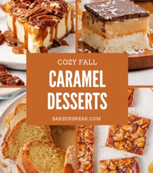 collage of four caramel desserts, including salted caramel cheesecake, millionaire shortbread bars, caramel swirl Bundt cake, and salted caramel almond bars, with text overlay reading "cozy fall caramel desserts bakeorbreak.com"