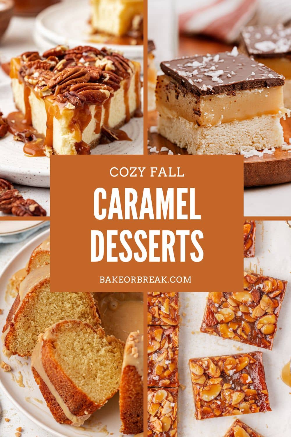 collage of four caramel desserts, including salted caramel cheesecake, millionaire shortbread bars, caramel swirl Bundt cake, and salted caramel almond bars, with text overlay reading "cozy fall caramel desserts bakeorbreak.com"