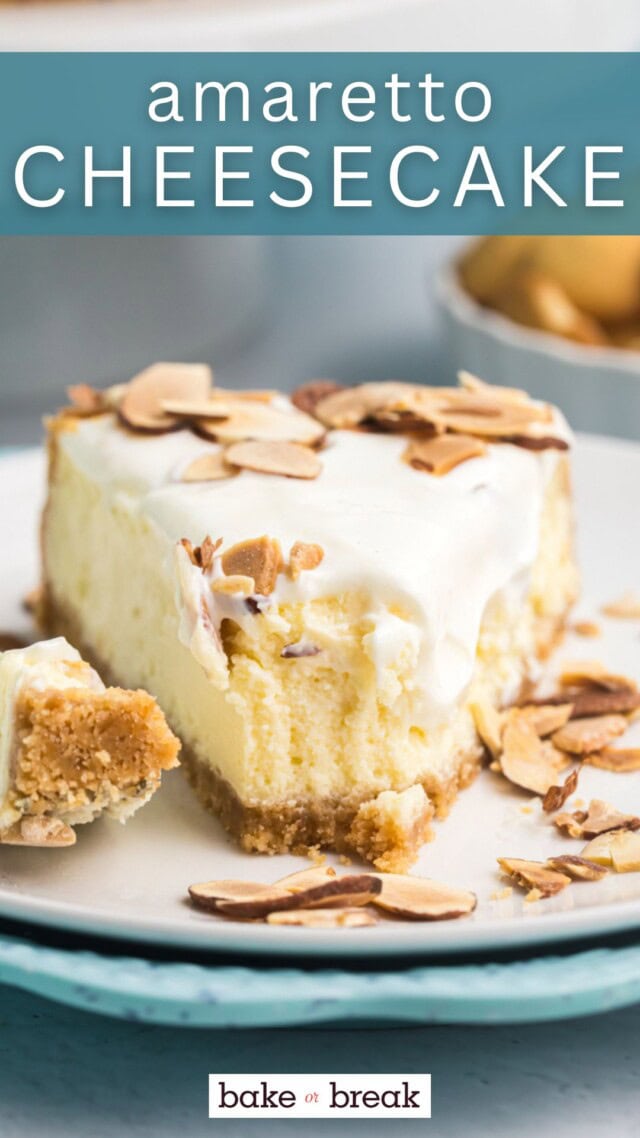 a slice of amaretto cheesecake on a plate with a bite on a fork; text overlay "amaretto cheesecake bake or break"