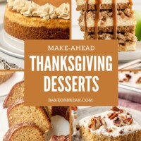 a collage of desserts, including snickerdoodle cheesecake, caramel apple cheesecake bars, apple cider donut cake and brown butter Texas sheet cake; text overlay "make-ahead Thanksgiving desserts bakeorbreak.com"