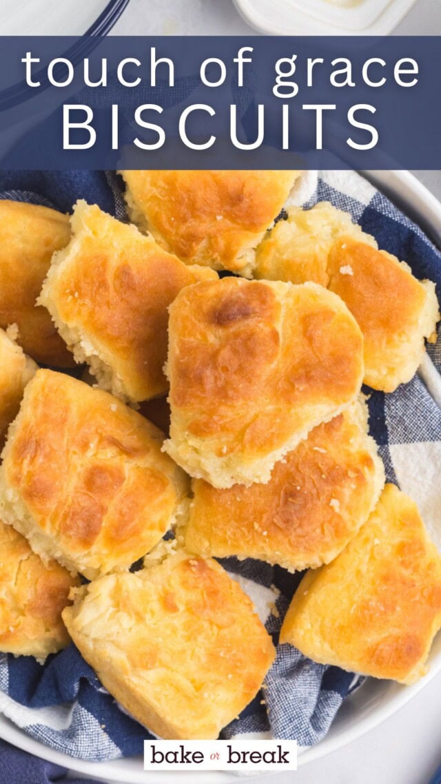 overhead view of touch of grace biscuits in a lined bowl; text overlay "touch of grace biscuits bake or break"