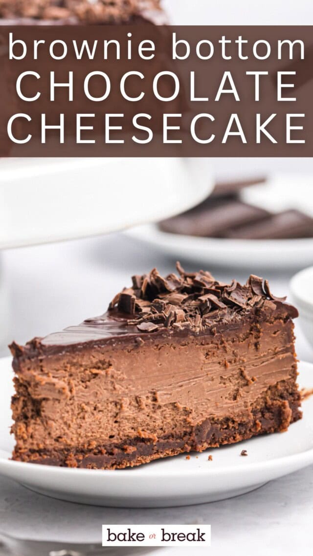 a slice of brownie bottom chocolate cheesecake on a white plate; text overlay "brownie bottom chocolate cheesecake bake or break"