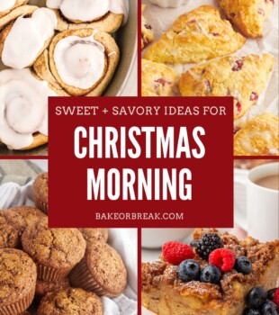 collage of breakfast bakes including biscuit cinnamon rolls, cranberry orange scones, gingerbread muffins, and baked French toast; text overlay "sweet + savory ideas for Christmas morning bakeorbreak.com"
