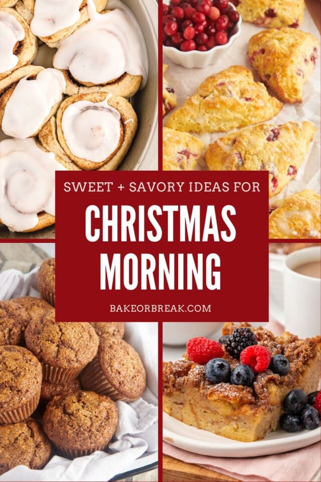 collage of breakfast bakes including biscuit cinnamon rolls, cranberry orange scones, gingerbread muffins, and baked French toast; text overlay "sweet + savory ideas for Christmas morning bakeorbreak.com"