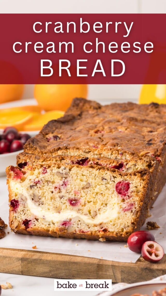 partially sliced cranberry cream cheese bread on a wooden cutting board; text overlay "cranberry cream cheese bread bake or break"