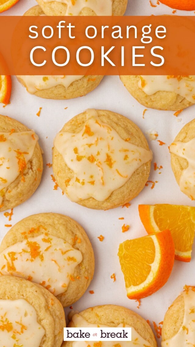 overhead view of glazed orange cookies on a white surface; text overlay "soft orange cookies bake or break"