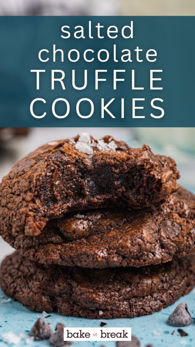A stack of three salted chocolate truffle cookies with a bite missing from the top cookie; text overlay "salted chocolate truffle cookies bake or break"