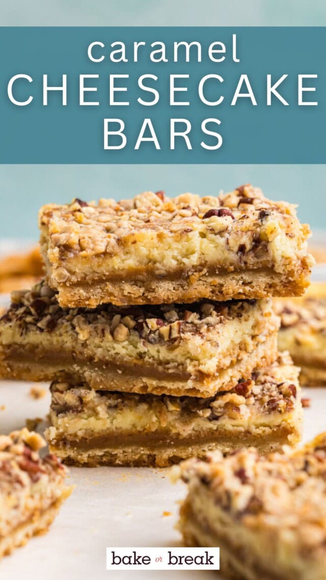 stack of three caramel cheesecake bars; text overlay "caramel cheesecake bars bake or break"