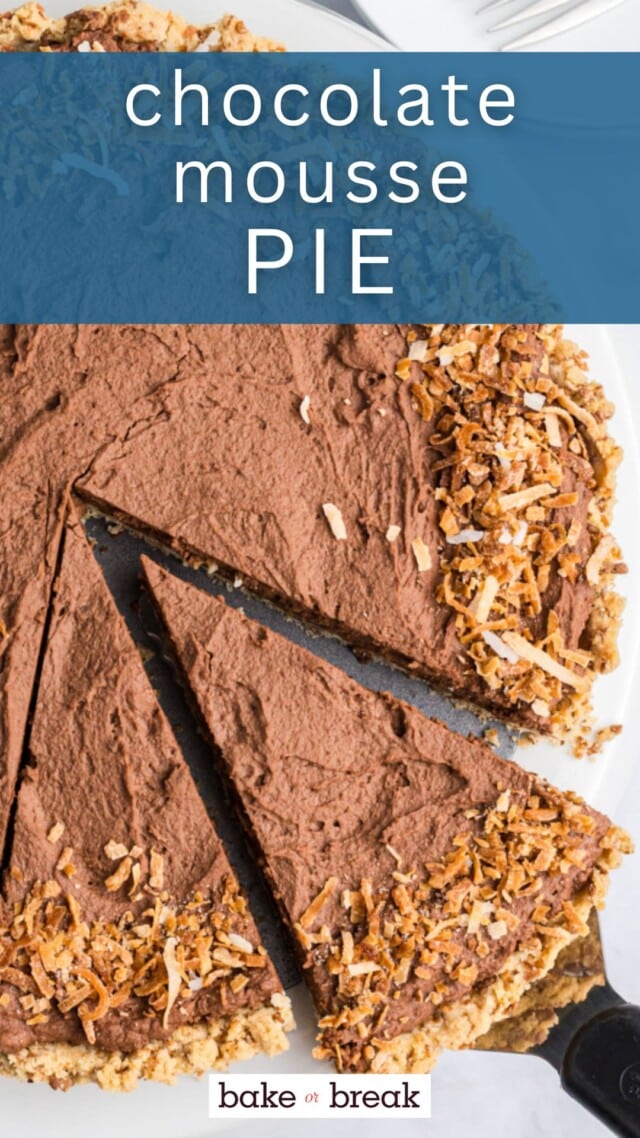 overhead view of a slice of chocolate mousse pie being removed from the remaining pie; text overlay "chocolate mousse pie bake or break: