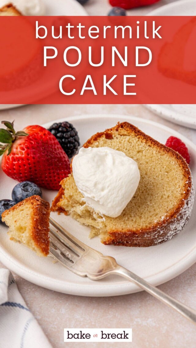 a slice of buttermilk pound cake topped with whipped cream and served with fresh berries; text overlay "buttermilk pound cake bake or break"
