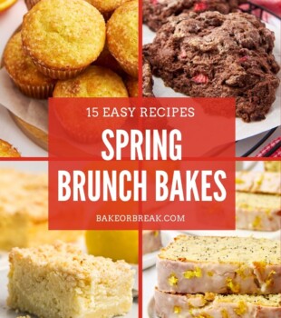 collage of brunch bakes, including orange ricotta muffins, chocolate strawberry scones, lemon cream cheese coffee cake, and lemon poppy seed loaf cake; text overlay "15 easy recipes spring brunch bakes bakeorbreak.com"