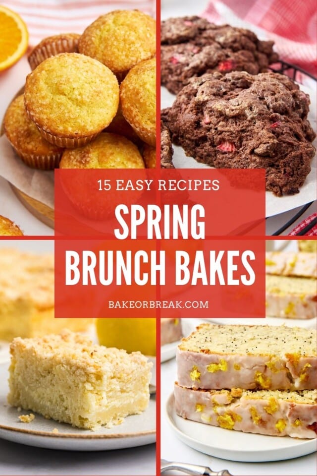 collage of brunch bakes, including orange ricotta muffins, chocolate strawberry scones, lemon cream cheese coffee cake, and lemon poppy seed loaf cake; text overlay "15 easy recipes spring brunch bakes bakeorbreak.com"