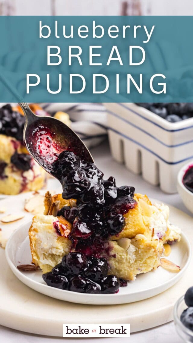 blueberry sauce being spooned over blueberry bread pudding; text overlay "blueberry bread pudding - bake or break"