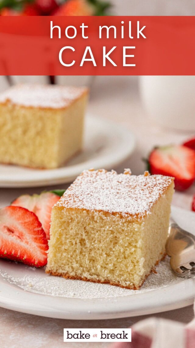 a slice of hot milk cake topped with powdered sugar; text overlay "hot milk cake - bake or break"