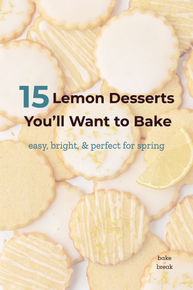 overhead view of lemon shortbread cookies with text overlay "15 lemon desserts you'll want to bake easy, bright, & perfect for spring"