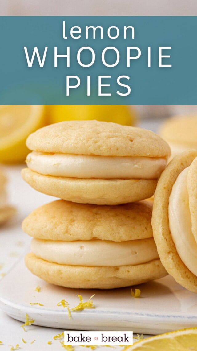 stack of two lemon whoopie pies with creamy filling; text overlay "lemon whoopie pies - bake or break"