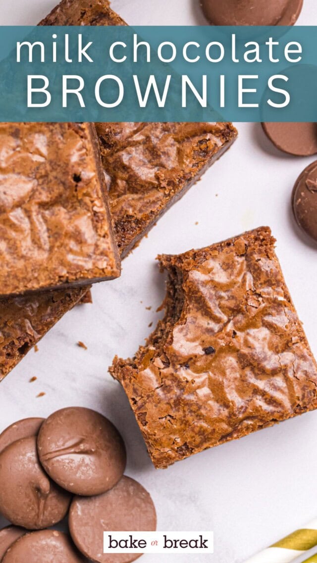a milk chocolate brownie with a bite missing; text overlay "milk chocolate brownies - bake or break"