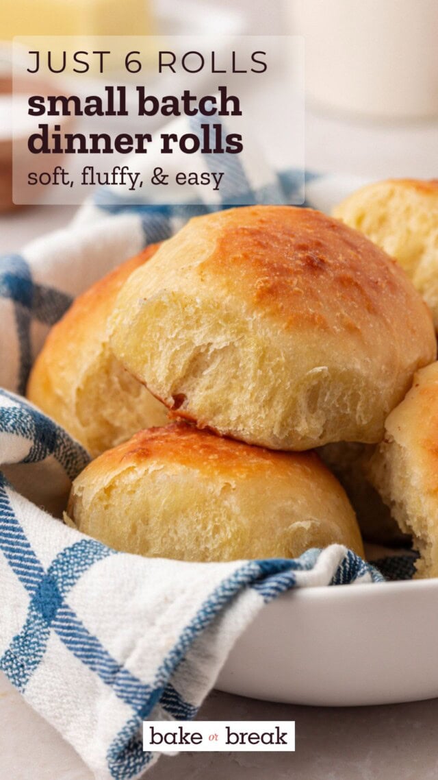 homemade dinner rolls in a towel-lined bowl; text overlay "just 6 rolls small batch dinner rolls soft, fluffy, & easy bake or break"