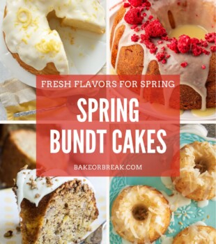 collage of images of lemon Bundt cake, white chocolate raspberry Bundt cake, hummingbird Bundt cake, and mini coconut Bundt cakes; text overlay "fresh flavors for spring - spring Bundt cakes - bakeorbreak.com"