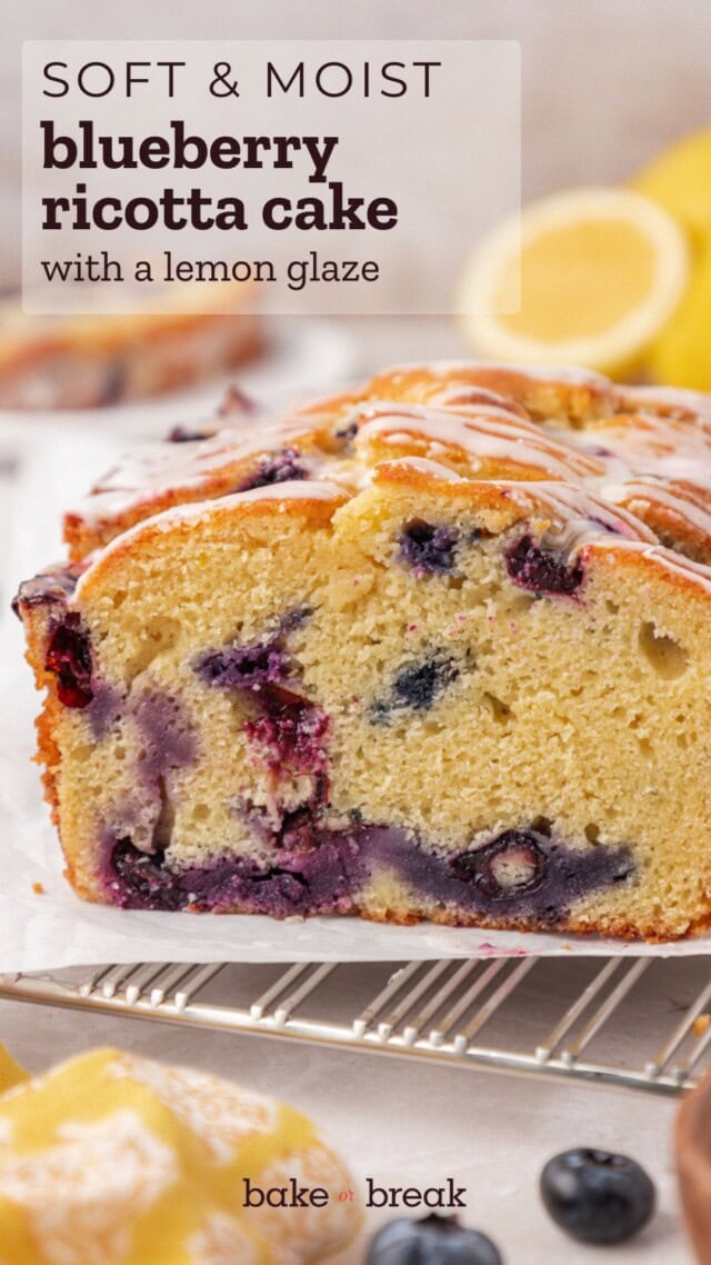 sliced blueberry ricotta loaf cake showing soft crumb and berries; text overlay "soft & moist blueberry ricotta cake with lemon glaze - bake or break"