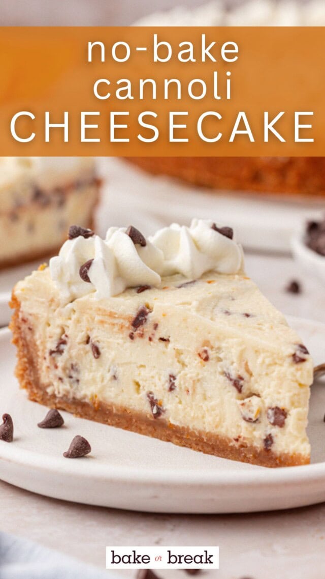slice of no-bake cannoli cheesecake filled with mini chocolate chips and orange zest; text overlay "no-bake cannoli cheesecake - bake or break"