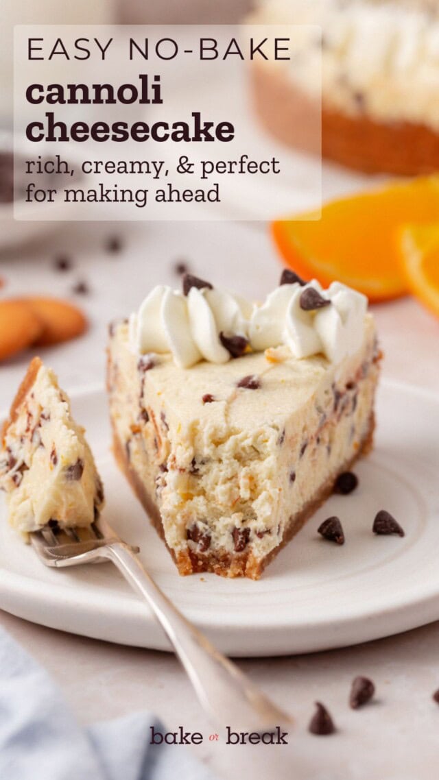 a slice of no-bake cannoli cheesecake topped with whipped cream and chocolate chips; text overlay "easy no-bake cannoli cheesecake - rich, creamy, & perfect for making ahead - bake or break"