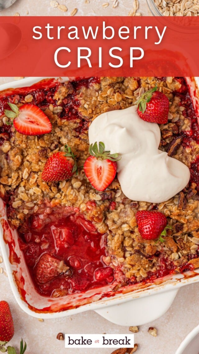 overhead view of strawberry crisp in a baking dish; text overlay "strawberry crisp - bake or break"