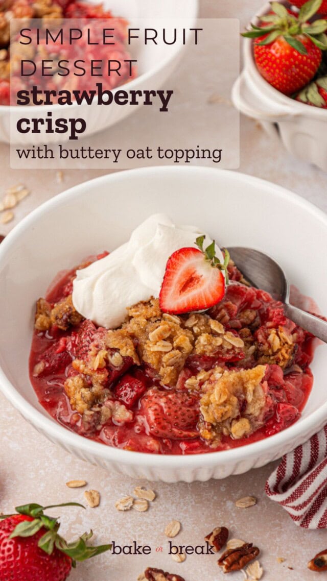 a bowl of strawberry crisp topped with whipped cream; text overlay " easy fruit dessert - strawberry crisp with buttery oat topping - bake or break"