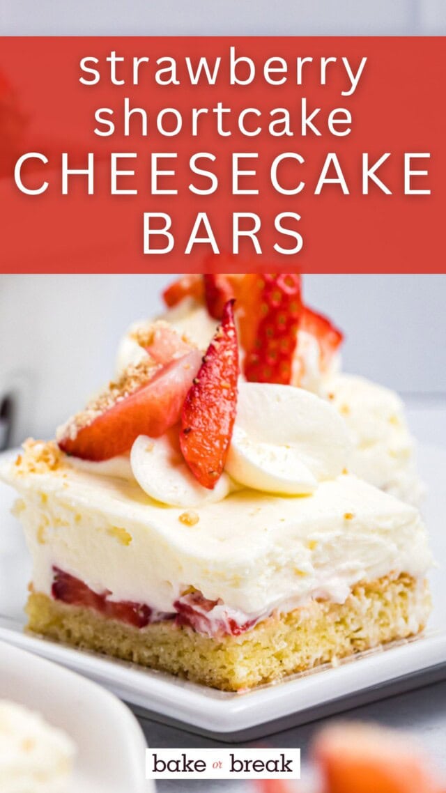 close up of a strawberry shortcake cheesecake bar showing layers of vanilla cake, strawberries, and fluffy no-bake cheesecake; text overlay "strawberry shortcake cheesecake bars - bake or break"
