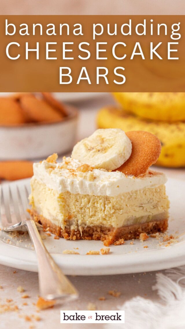 a banana pudding cheesecake bar topped with whipped cream, vanilla wafer crumbs, and fresh banana; text overlay "banana pudding cheesecake bars - bake or break"